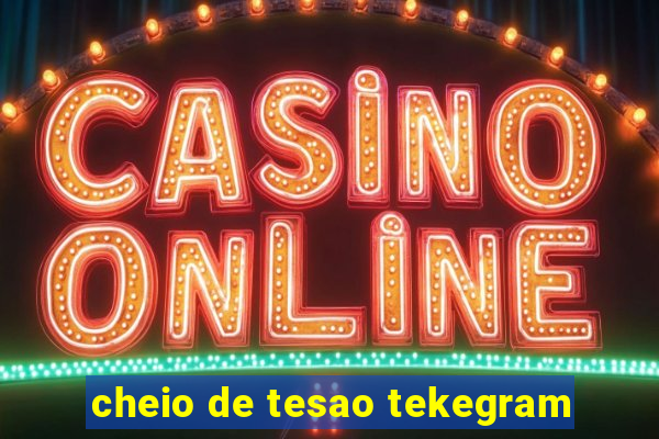cheio de tesao tekegram